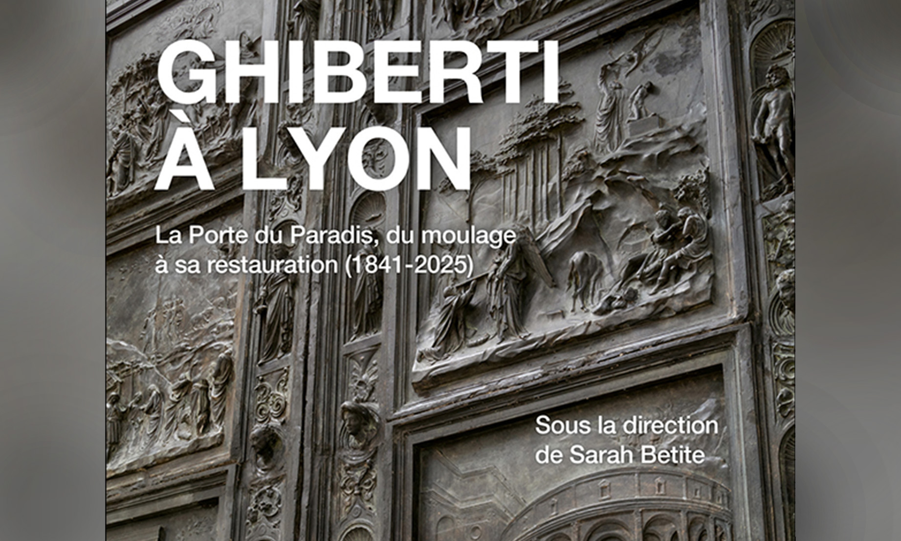 Publication de l&rsquo;ouvrage « Ghiberti à Lyon »